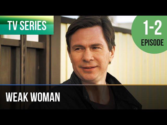 ▶️ Weak woman 1 - 2 episodes - Romance | Movies, Films & Series