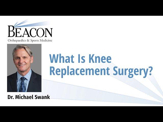 What is Knee Replacement Surgery?