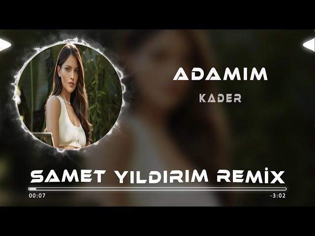 Kader - Adamım  ( Samet Yıldırım Remix )