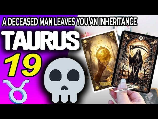 Taurus   A DECEASED MAN LEAVES YOU AN INHERITANCE ️ horoscope for today AUGUST 19 2024  #taurus