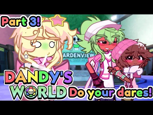 Dandy’s World Do your dares!!  || Part 3 || I’M FREAKING TIRED BROTHER