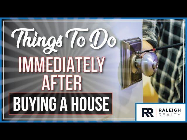 10 Things To Do Immediately After Buying a House