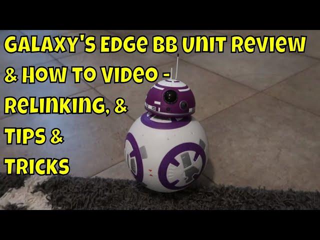 Star Wars Galaxy's Edge BB Unit Droid Review & How to Video - Re-linking, & Tips & Tricks