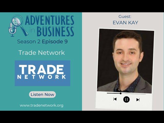 S2E9   TradeNetwork - Evan Kay