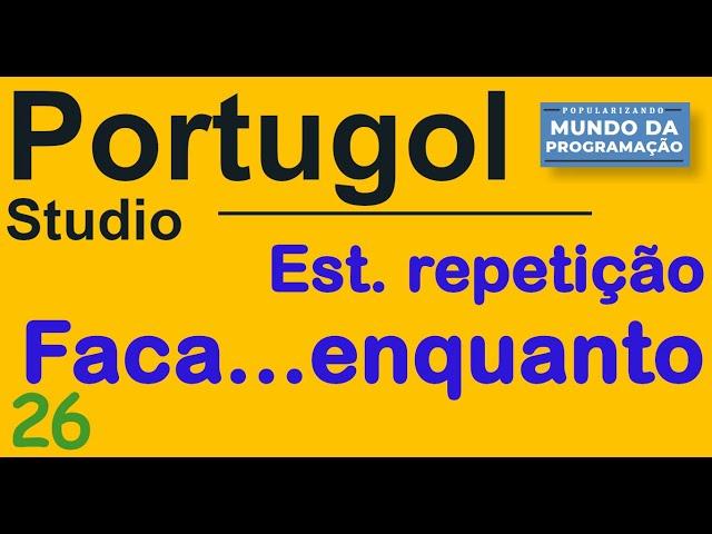 Portugol 26 [ FAÇA ENQUANTO] Estrutura de repetição Comando faça ... enquanto - Algoritmo #portugol