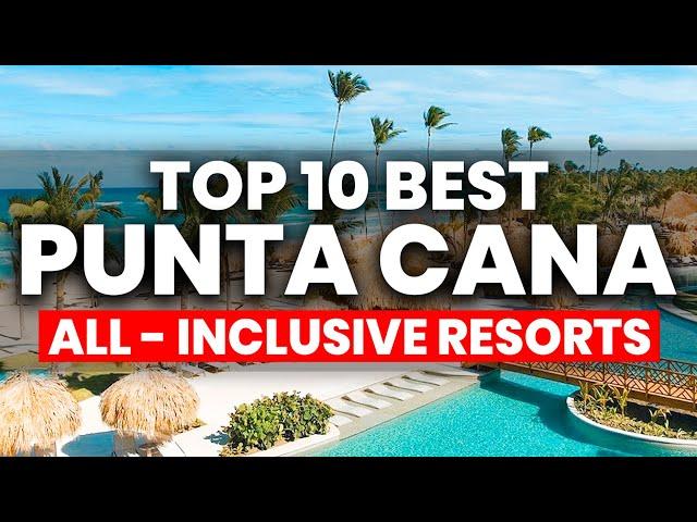 NEW | Top 10 BEST All inclusive Resorts In Punta Cana (2024)