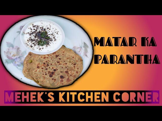 MATAR KA PARANTHA KHANE KI MEHEK | MEHEK'S KITCHEN CORNER