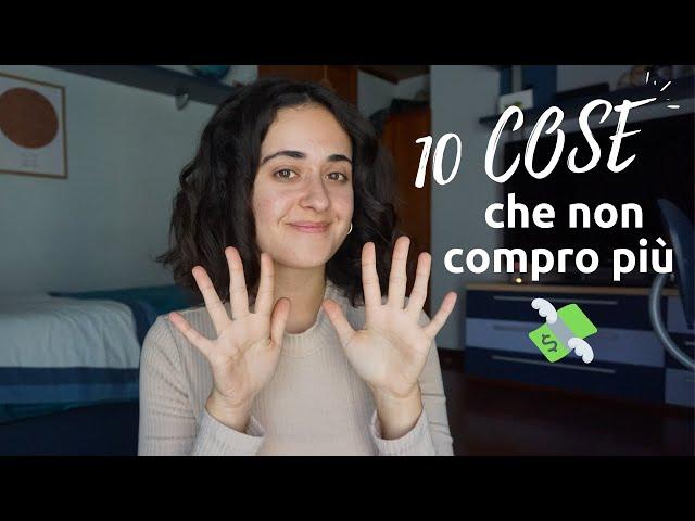 10 COSE CHE NON COMPRO PIÙ - Parte 2 ANTI HAUL - Minimalismo, Zero Waste, Sostenibilità