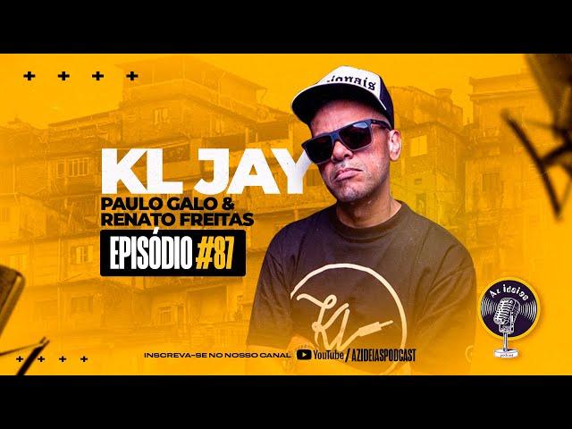 KL JAY [+PAULO GALO E RENATO FREITAS] - Az Ideias Podcast #87