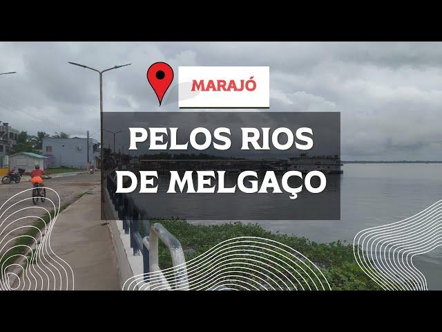 PELOS RIOS DE MELGAÇO, MARAJÓ PARÁ