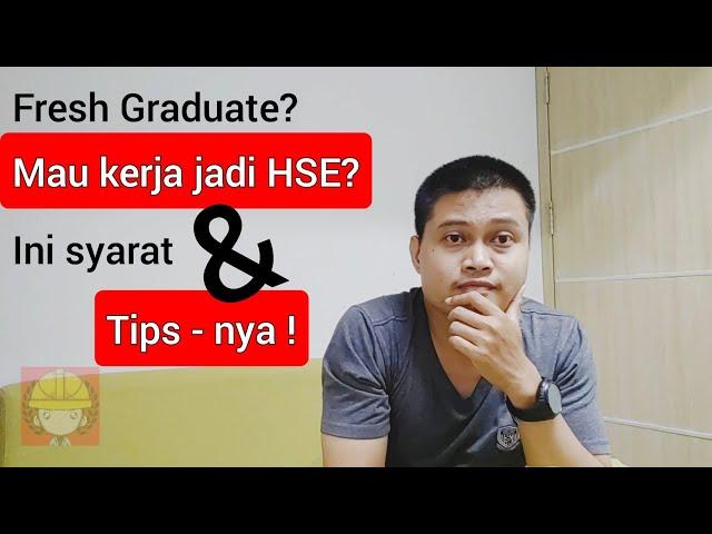 #safetytalk Fresh Graduate? Mau kerja di posisi HSE? Ini syarat dan Tips-nya!