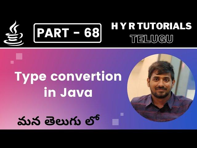 P68 - Type conversion in Java | Core Java | Java Programming |