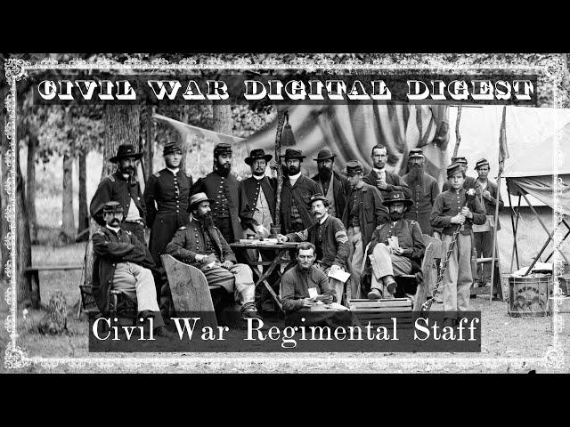 Civil War Regimental Staffs - Vol. VII, Episode 9