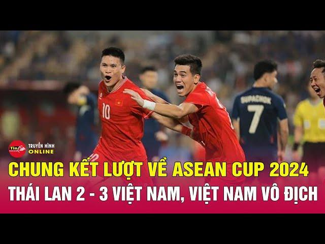 Thắng Thái Lan, Việt Nam vô địch AFF Cup 2024 | Tin24h