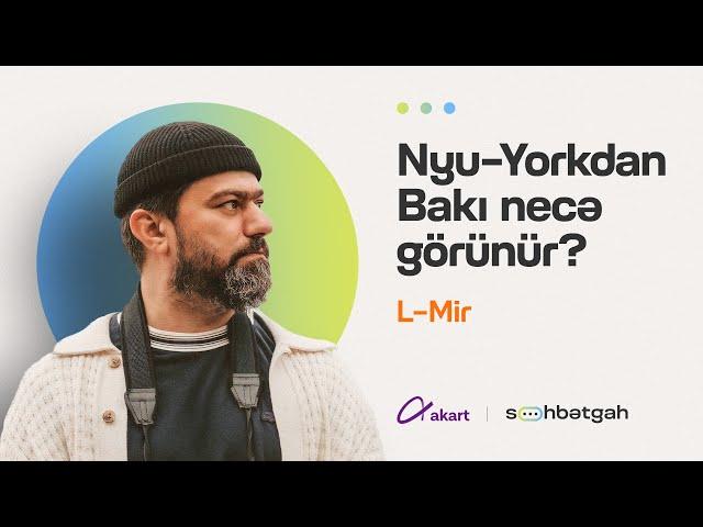 Xaricdə yaşamaq | L-Mir nə edir? | Azrap | Söhbətgah