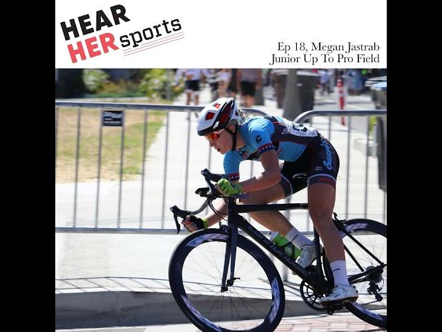 Episode 18 Junior cyclist Megan Jastrab moves up to the Pro Field