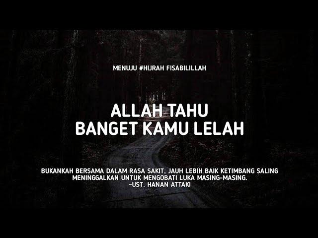 Allah Itu Tau Kamu Lelah - Ust. Hanan Attaki, Lc