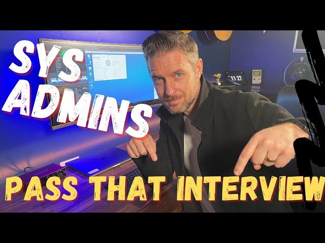 Systems Administrator Interview || How to Pass that Interview!