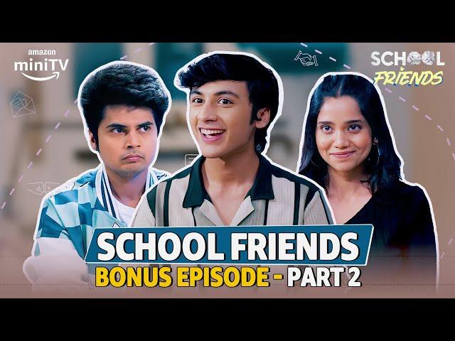 School Friends Bonus Episode Part 2 Ft. Aaditya Gupta, Manav Soneji, Alisha Parveen | Amazon miniTV