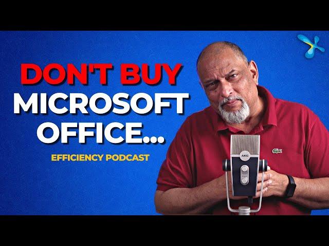 Don't buy Microsoft Office 365 - unless  | Efficiency 365 Podcast