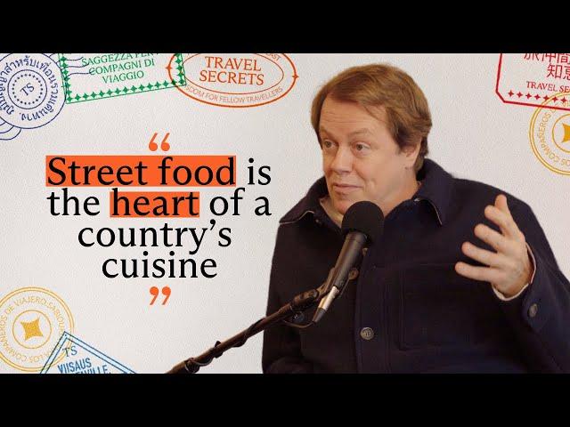 Tom Parker-Bowles’ Travel Secrets | Where to Find the Best Street Food in the World