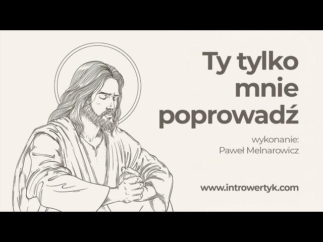  Ty tylko mnie poprowadź – Tomasz Kamiński | Paweł Melnarowicz – gitara i śpiew 