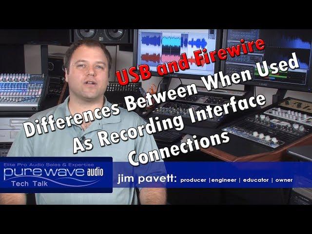 USB and Firewire -  Differences Between When Used As Recording Interface Connections - Tech Talk