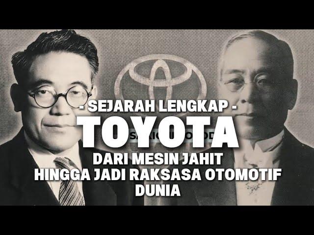 SEJARAH LENGKAP TOYOTA - DARI NOL HINGGA MENJADI RAKSASA OTOMOTIF DUNIA