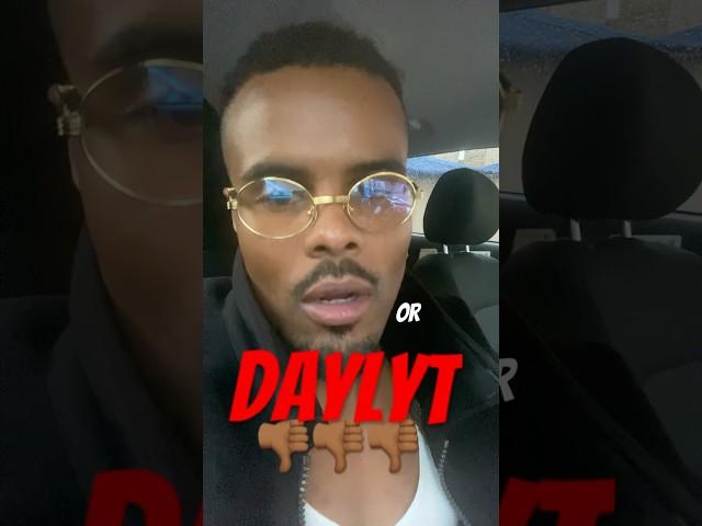 IAMDAYLYT2k Daylyt is trash!!! 