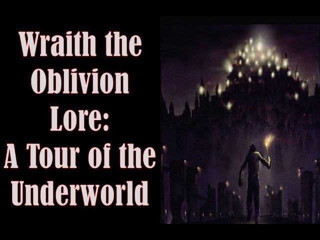 Wraith the Oblivion Lore: A Tour of the Underworld