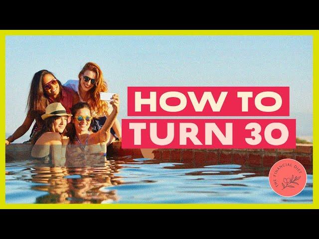 The 10 Dos and Don'ts of Turning 30