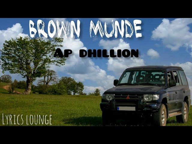 BROWN MUNDE - AP Dhillon | Gurinder Gill | Shinda Kahlon (Official Music Video) | Lyricslounge