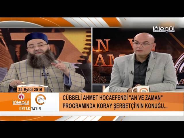 Cübbeli Ahmet Hoca ile Kanal 24 Tarihli An ve Zaman Programı 24 Eylül 2016