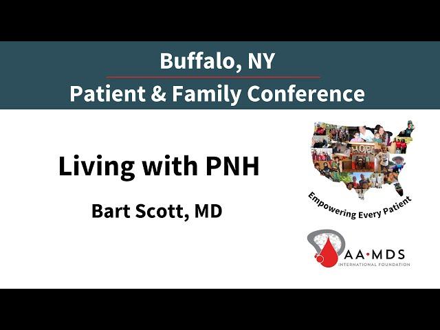 Living with PNH from the 2022 Buffalo Patient and Family Conference, presented by Bart Scott, MD