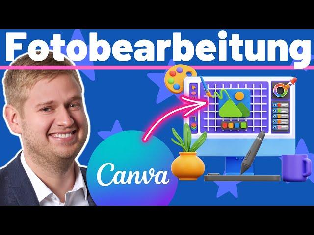 Fotobearbeitung in Canva leicht gemacht  | Fotos bearbeiten inkl. KI Tools – XXL Tutorial Deutsch