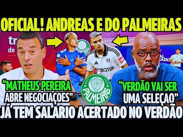 ANDREAS É DO VERDÃO SALARIO ACERTA E CONTRATO! MATHEUS PEREIRA VAI ASSINAR! NOTICIAS DO PALMEIRAS HJ