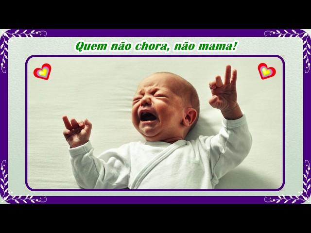 QUEM NÃO CHORA, NÃO MAMA!  - MINUTO DE REFLEXÃO - JOÃO BROTAS