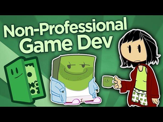 Non-Professional Game Dev - The Joy of Making - Extra Credits