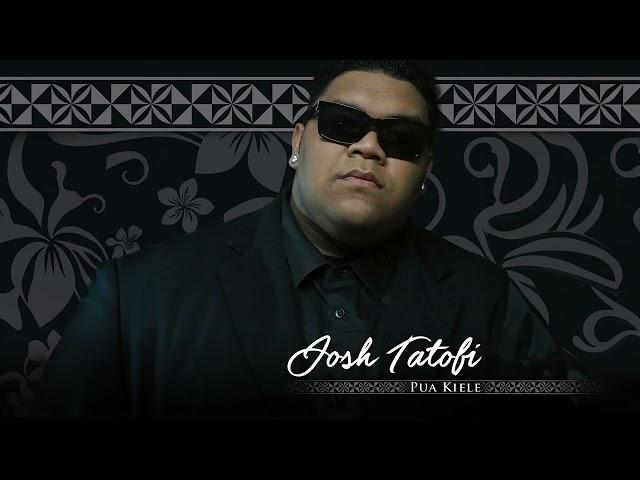 Josh Tatofi - Pua Kiele (Audio)