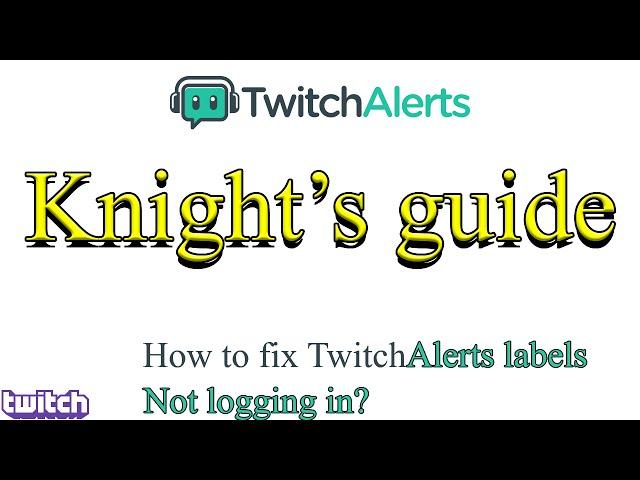 How to fix TwitchAlerts stream labels not logging in? | Knights guide