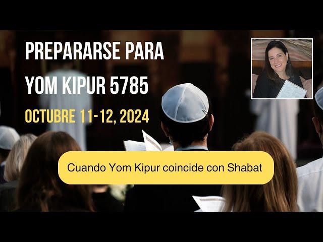 2024 Prepararse para YOM KIPUR que coincide con SHABAT - Que hacer en el Dia del Perdon 5785