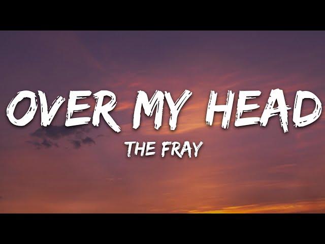 The Fray - Over My Head (Cable Car) (Lyrics)