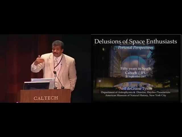 Delusions of Space Enthusiasts: Personal Perspectives - N. deGrasse Tyson - 9/21/2007