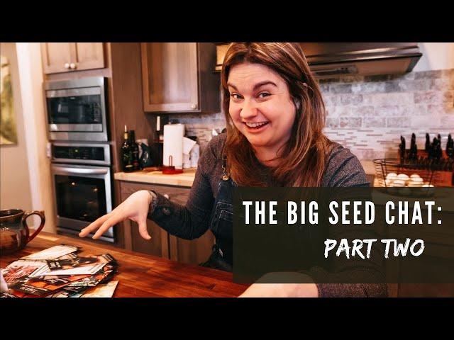 Let's Talk SEEDS (Part TWO- What I'm EXCITED to grow this year!)