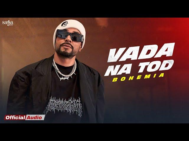 Vada Na Tod: BOHEMIA | New Punjabi Song 2024 | Rap Star Reloaded | Desi HipHop Rap Song