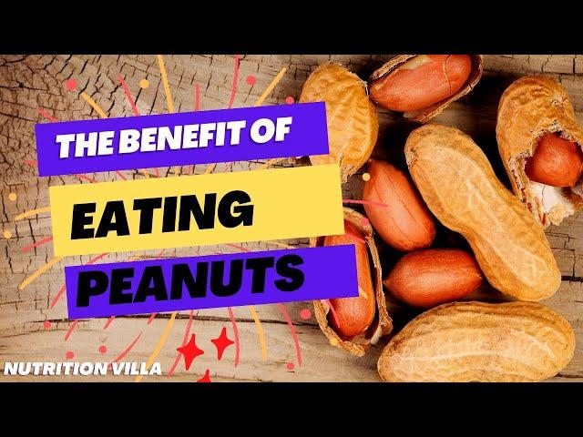 why is eating peanuts good for you ? - Peanuts Health Benefits | NUTRITION VILLA