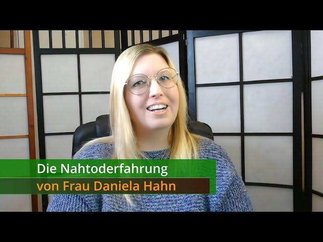 The Near Death Experience of Ms. Daniela Hahn