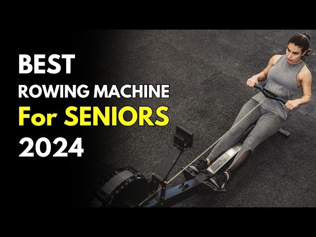 The 5 Best Rowing Machine for Seniors (2024) | Best Rower for Seniors