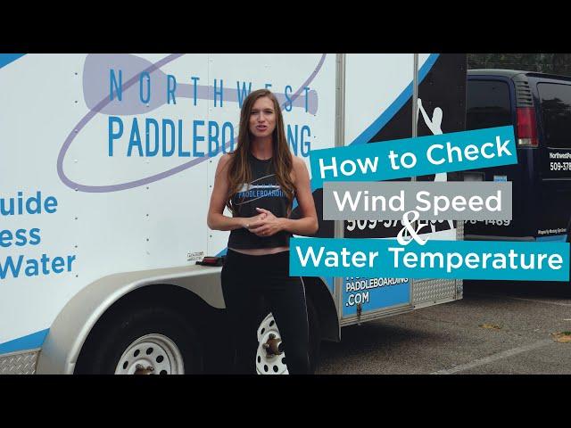 How to Check Wind Speed & Water Temperature Before Paddling