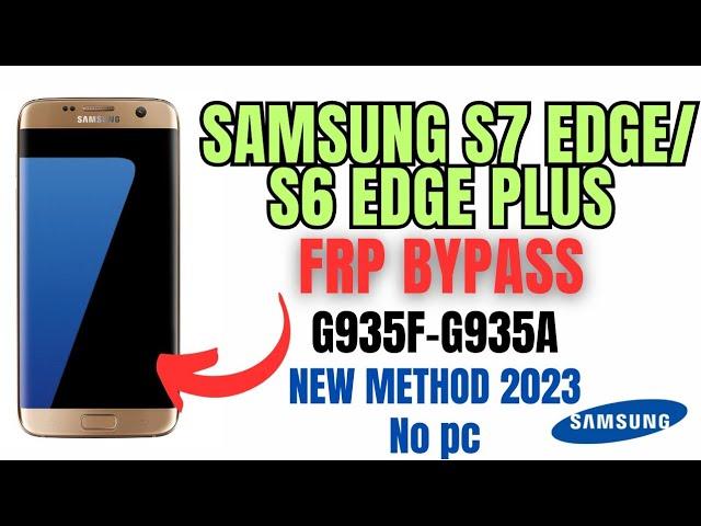 Samsung Galaxy S7 edge/ S6 edge plus (G935F-G935A) Frp Bypass| New method,no pc 2023